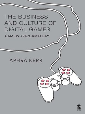 cover image of The Business and Culture of Digital Games